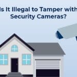 Is It Illegal to Tamper With Security Cameras