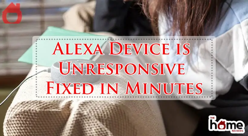 Alexa Device is Unresponsive Fixed in Minutes-Fi