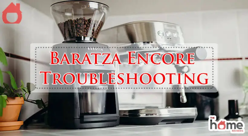 Baratza Encore Troubleshooting-Fi
