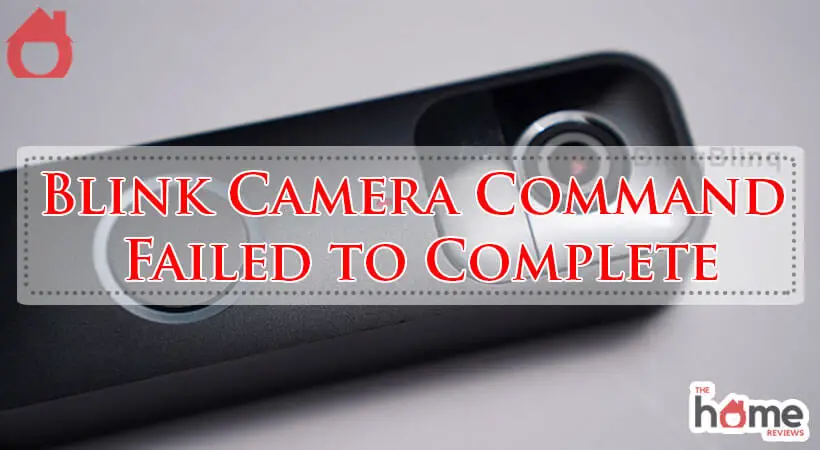 Blink Camera Command Failed to Complete-Fi