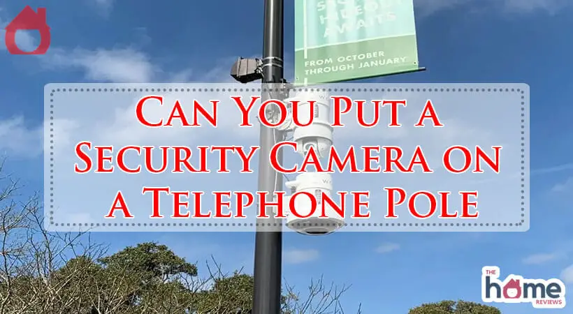 Can You Put a Security Camera on a Telephone Pole-Fi