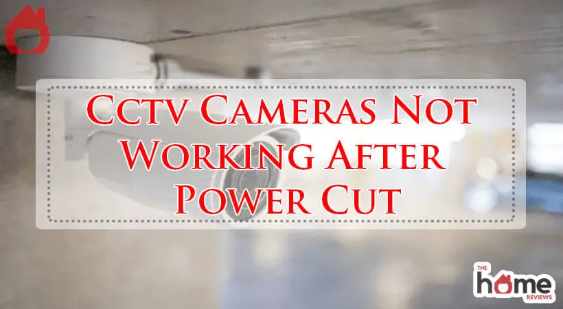 Cctv Cameras Not Working After Power Cut-Fi
