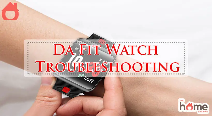 Da Fit Watch Troubleshooting-Fi