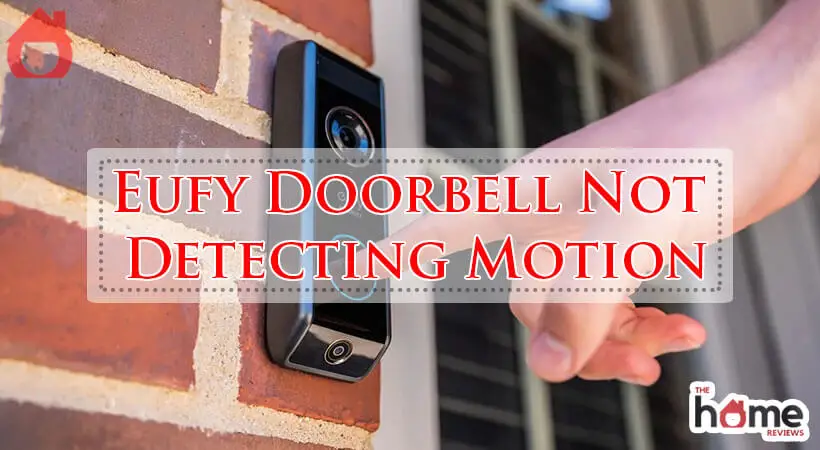 Eufy Doorbell Not Detecting Motion-Fi