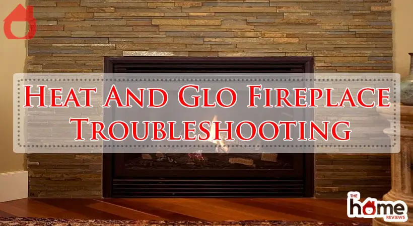 Heat And Glo Fireplace Troubleshooting-Fi