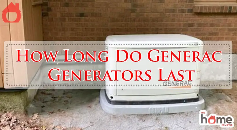 How Long Do Generac Generators Last-Fi