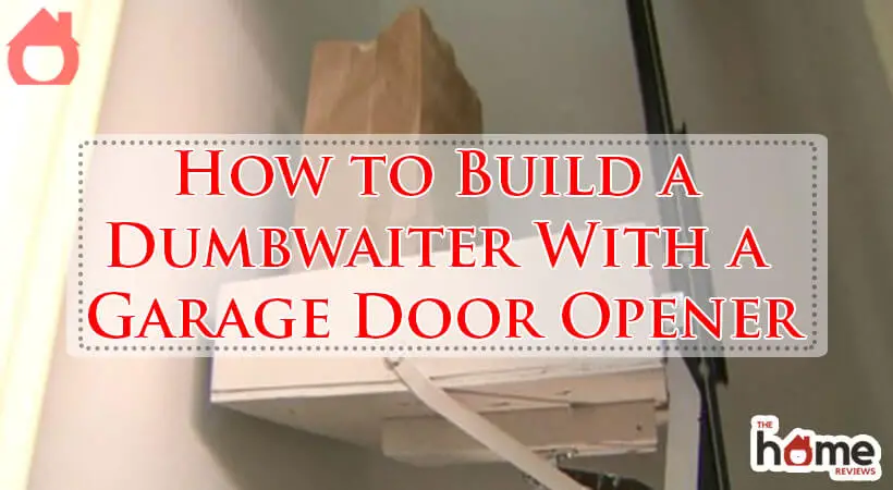 How to Build a Dumbwaiter With a Garage Door Opener-Fi