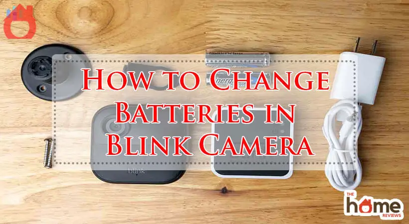 How to Change Batteries in Blink Camera-Fi