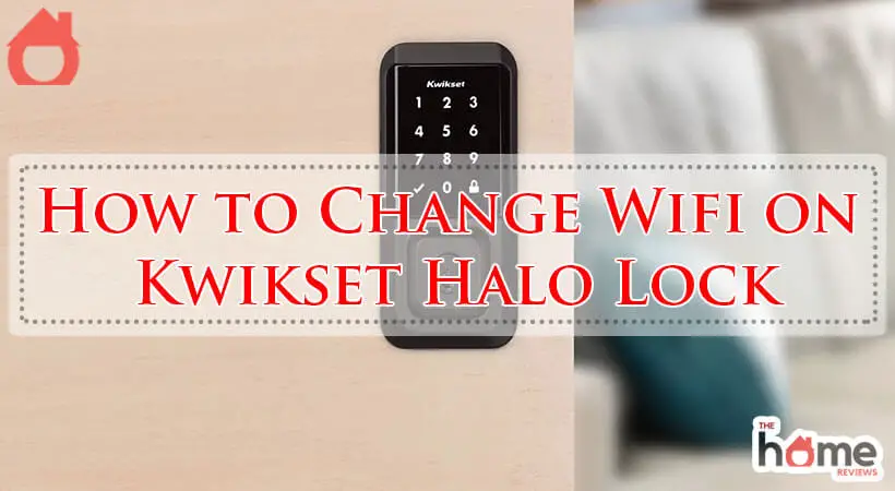 How to Change Wifi on Kwikset Halo Lock-Fi