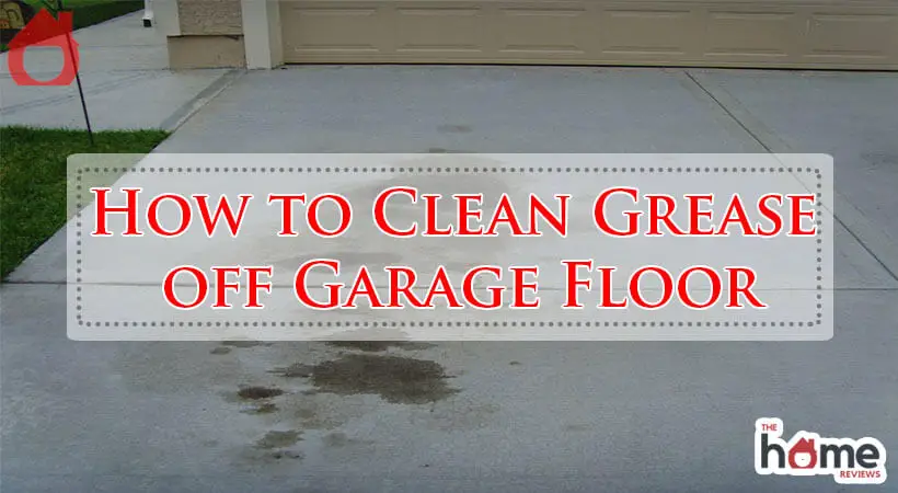 How to Clean Grease off Garage Floor-Fi