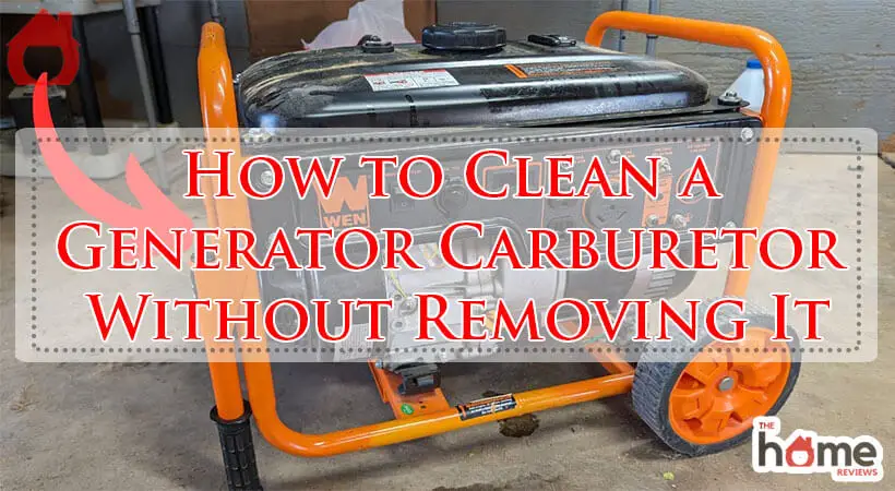 How to Clean a Generator Carburetor Without Removing It-Fi