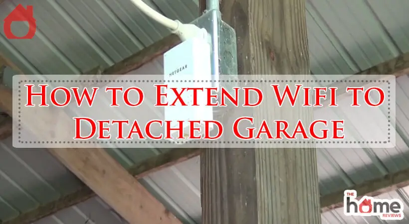 How to Extend Wifi to Detached Garage-Fi
