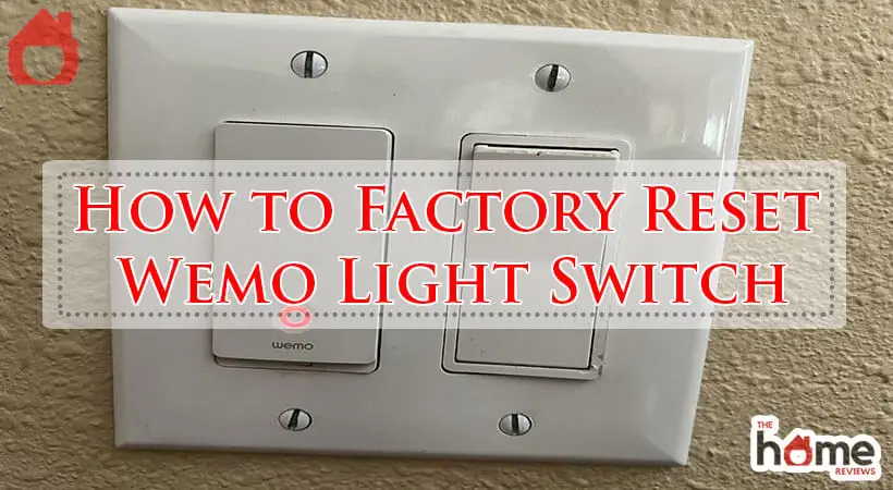 How to Factory Reset Wemo Light Switch-Fi