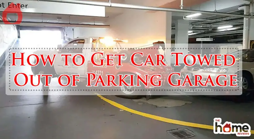 How to Get Car Towed Out of Parking Garage-Fi