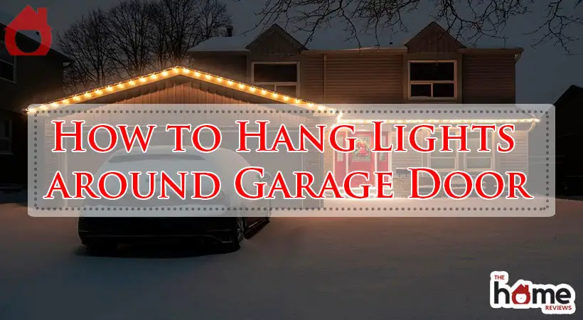 How to Hang Lights around Garage Door-Fi