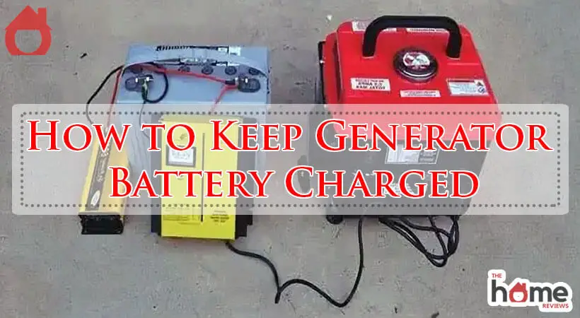 How to Keep Generator Battery Charged-Fi