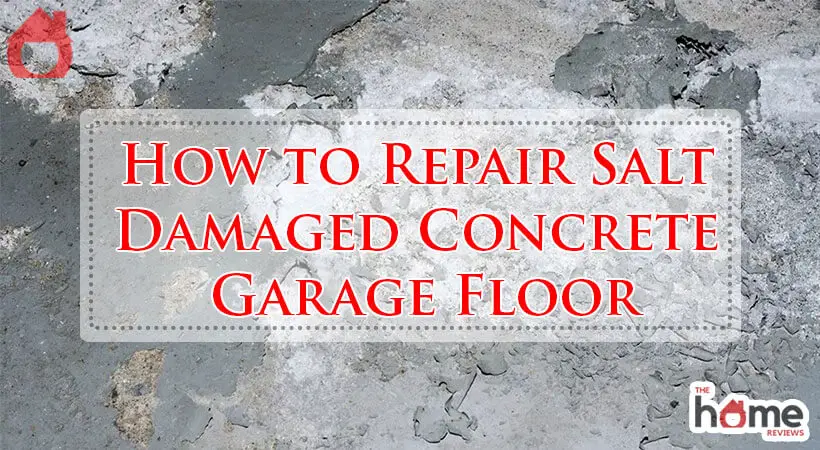 How to Repair Salt Damaged Concrete Garage Floor-Fi
