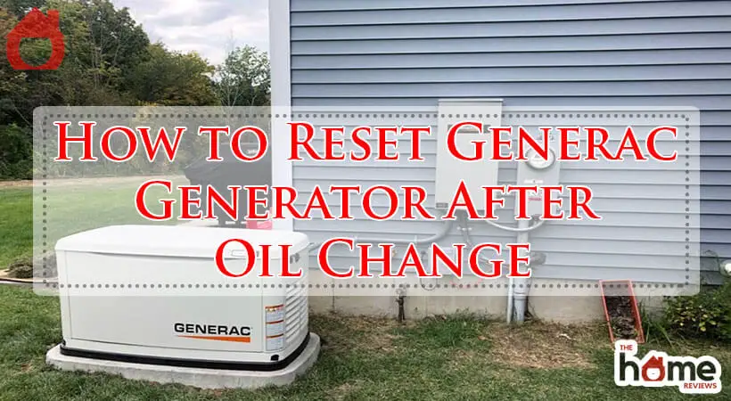 How to Reset Generac Generator After Oil Change-Fi