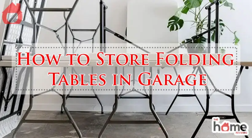 How to Store Folding Tables in Garage-Fi
