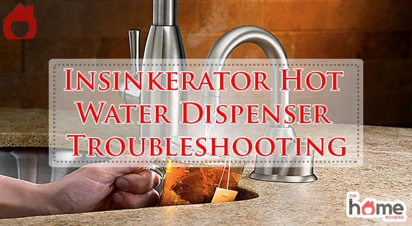 Insinkerator Hot Water Dispenser Troubleshooting-Fi