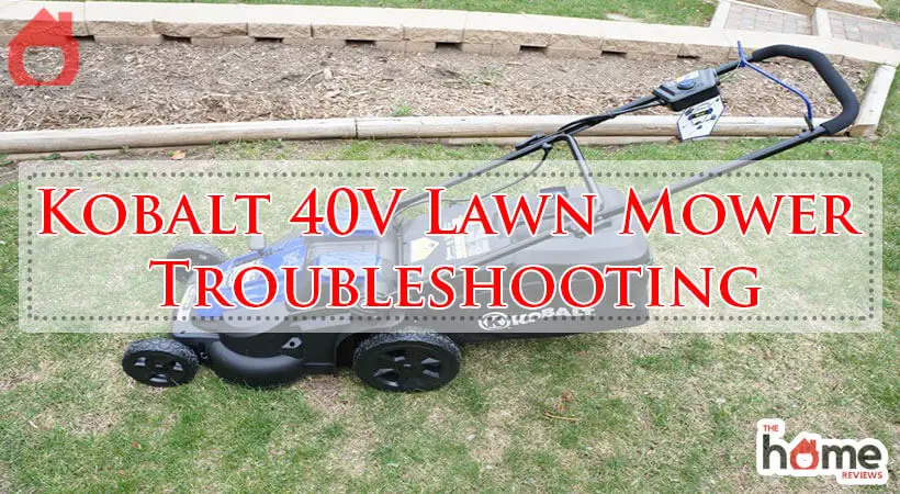 Kobalt 40V Lawn Mower Troubleshooting-Fi