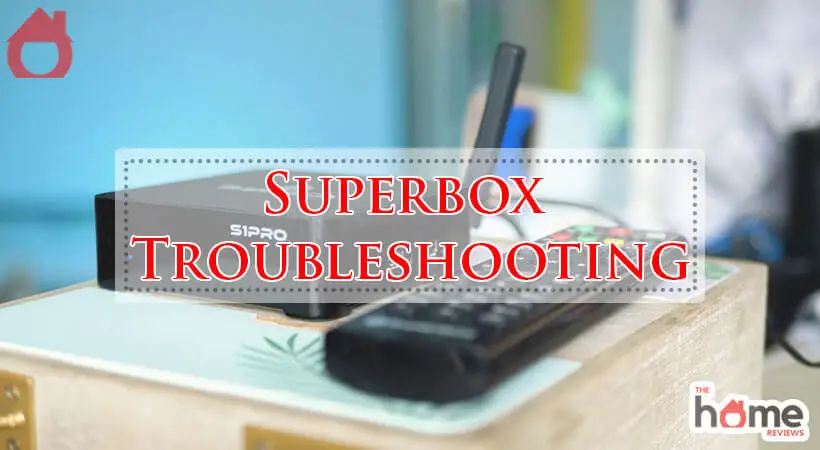Superbox Troubleshooting-Fi