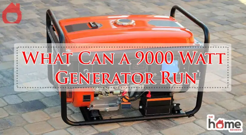 What Can a 9000 Watt Generator Run-Fi