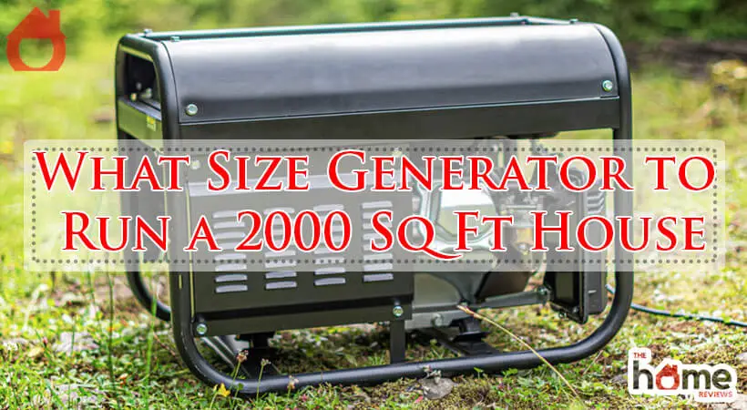 What Size Generator to Run a 2000 Sq Ft House-Fi