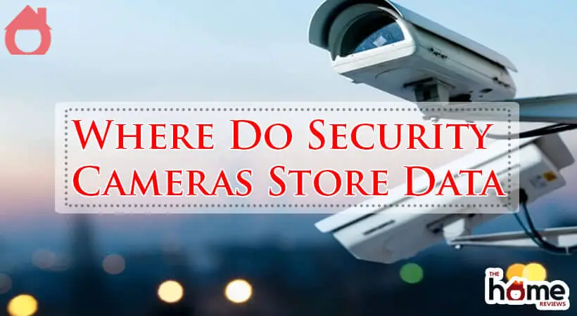 Where Do Security Cameras Store Data-Fi