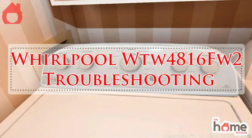 Whirlpool Wtw4816Fw2 Troubleshooting-Fi
