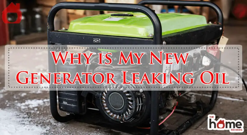 Why is My New Generator Leaking Oil-Fi