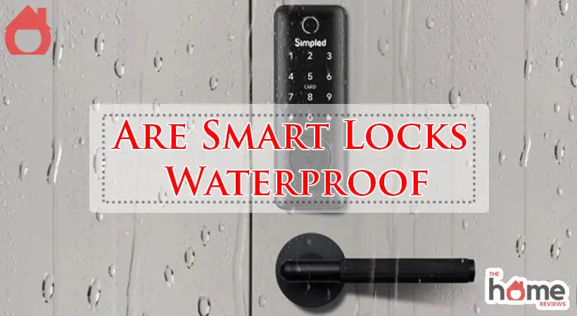 Are Smart Locks Waterproof-Fi