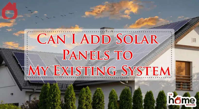 Can I Add Solar Panels to My Existing System-Fi