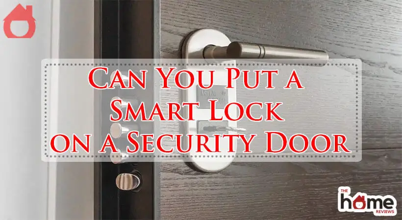 Can You Put a Smart Lock on a Security Door-Fi