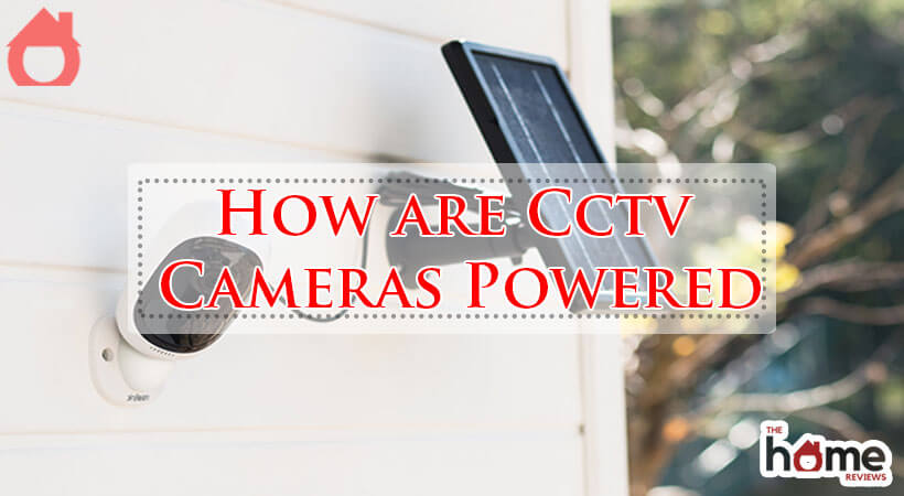 How are Cctv Cameras Powered-Fi