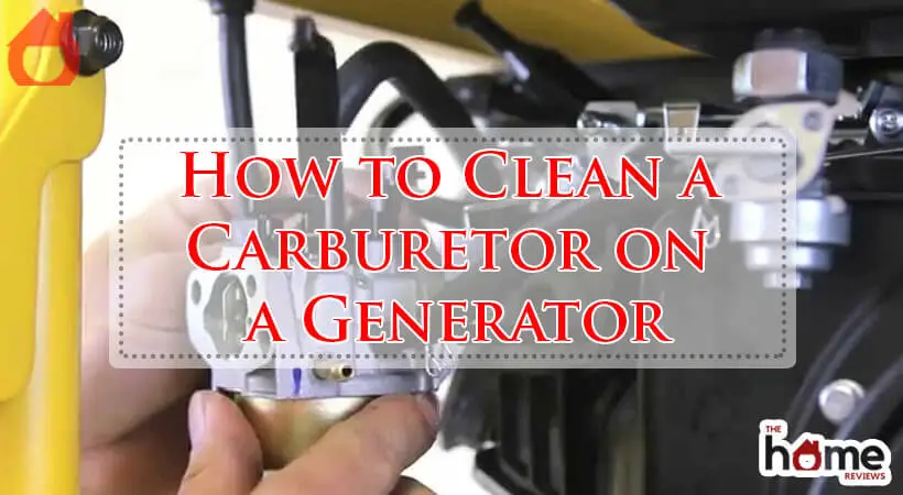 How to Clean a Carburetor on a Generator-Fi