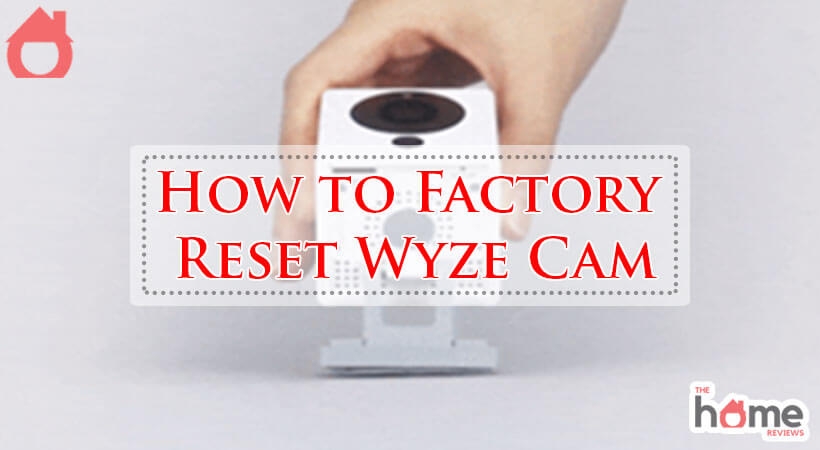 How to Factory Reset Wyze Cam-Fi