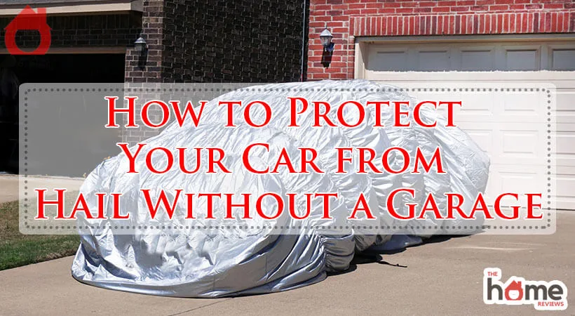 How to Protect Your Car from Hail Without a Garage-Fi