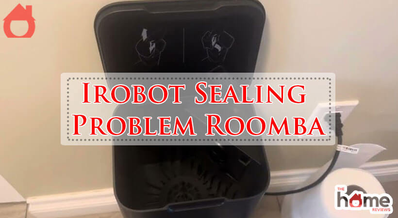 Irobot Sealing Problem Roomba-Fi