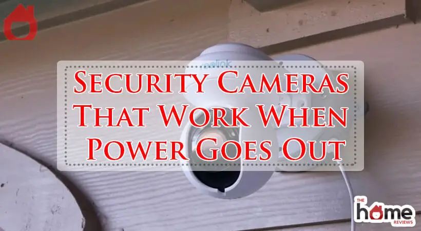 Security Cameras That Work When Power Goes Out-Fi