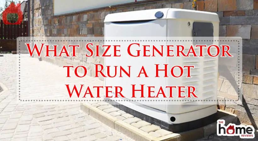 What Size Generator to Run a Hot Water Heater-Fi
