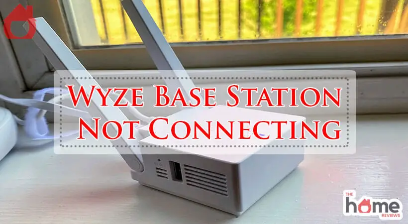 Wyze Base Station Not Connecting-Fi