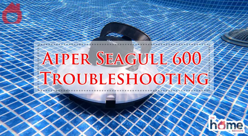 Aiper Seagull 600 Troubleshooting-Fi