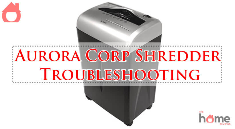 Aurora-Corp-Shredder-Troubleshooting-Fi