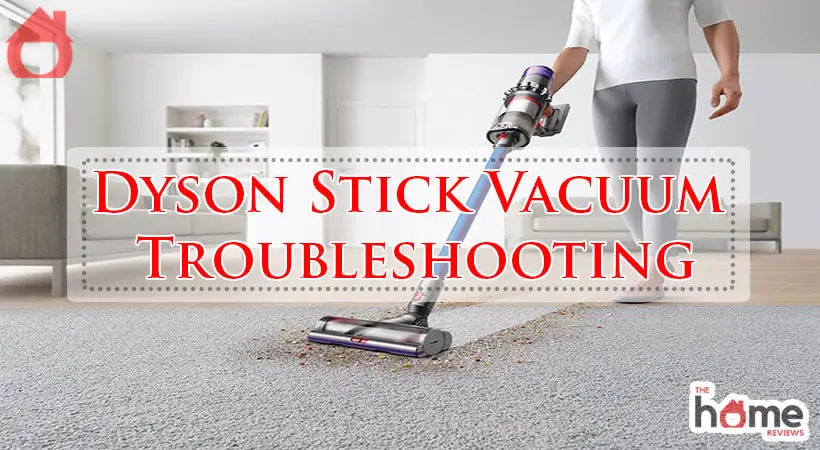Dyson Stick Vacuum Troubleshooting-Fi
