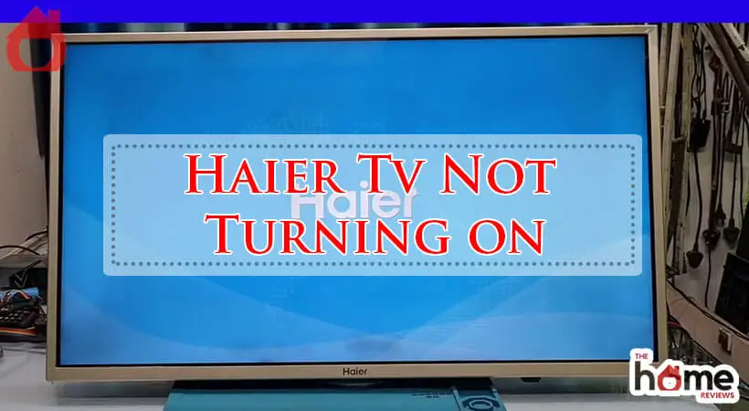 Haier Tv Not Turning on-Fi