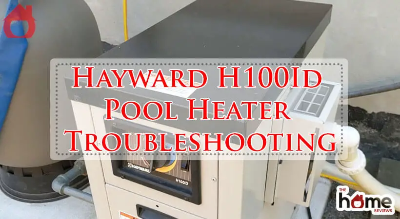 Hayward H100Id Pool Heater Troubleshooting-Fi
