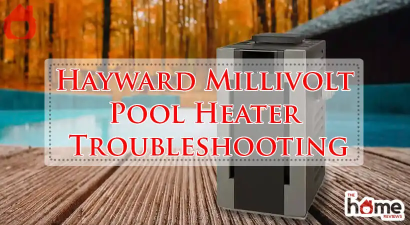 Hayward Millivolt Pool Heater Troubleshooting-Fi