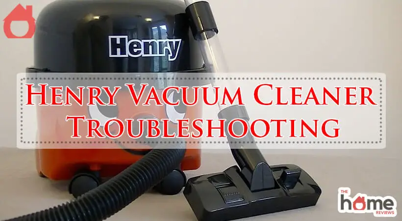 Henry Vacuum Cleaner Troubleshooting-Fi