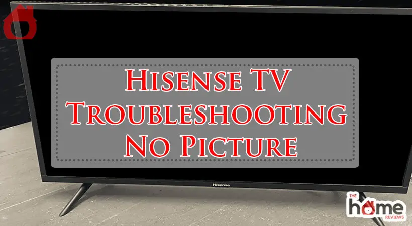 Hisense TV Troubleshooting No Picture-Fi